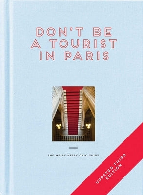 Don't Be a Tourist in Paris: The Messy Nessy Chic Guide by Grall, Vanessa