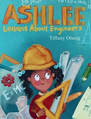 Ashlee Learns about Engineers: Career Book for Kids (STEM Children's Book) by Obeng, Tiffany