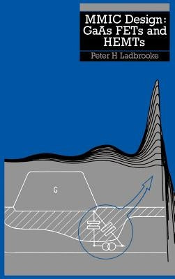 MMIC Design GaAs FETs and HEMTs by Ladbrooke, Peter H.