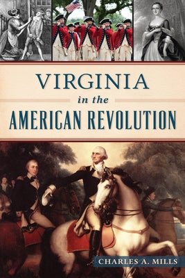 Virginia in the American Revolution by Mills, Charles a.