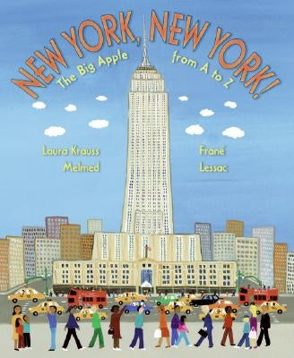 New York, New York!: The Big Apple from A to Z by Melmed, Laura Krauss
