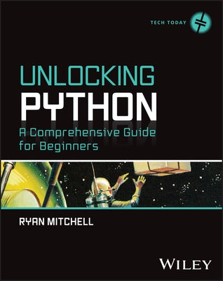 Unlocking Python: A Comprehensive Guide for Beginners by Mitchell, Ryan