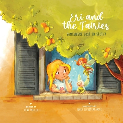 Eri and the Fairies: Somewhere Lost in Sicily by Puccio, Leni