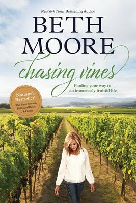 Chasing Vines: Finding Your Way to an Immensely Fruitful Life by Moore, Beth