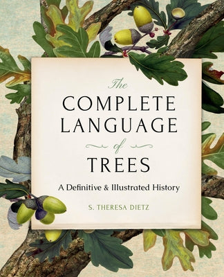 The Complete Language of Trees - Pocket Edition: A Definitive and Illustrated History by Dietz, S. Theresa