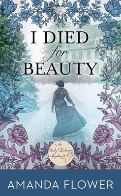 I Died for Beauty: An Emily Dickinson Mystery by Flower, Amanda