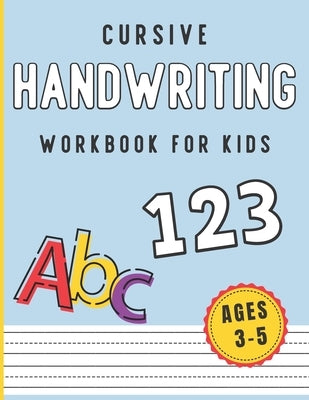 Cursive Handwriting Workbook for Kids Ages 3-5: Letter and Number Cursive Practice Workbook. Dotted Lined Paper for Kids Homeschooling, Kindergarten a by Publishing, Creative Cursive