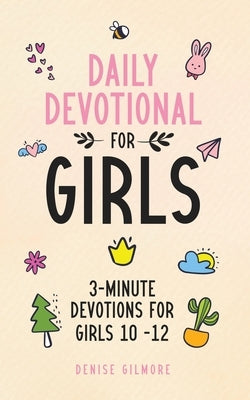 Daily Devotional for Girls: 3-Minute Devotions for Girls 10-12 (Economic Version) by Gilmore, Denise