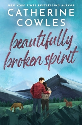 Beautifully Broken Spirit by Cowles, Catherine