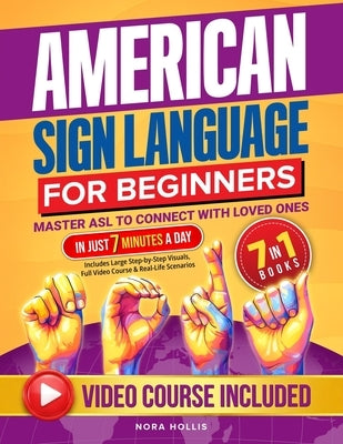American Sign Language for Beginners: Master ASL to Connect with Loved Ones in Just 7 Minutes a Day Includes Large Step-by-Step Visuals, Full Video Co by Institute, Asl Bridge