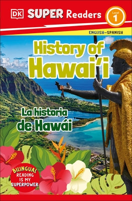 DK Super Readers Level 1 Bilingual History of Hawai'i - La Historia de Haw?i by DK