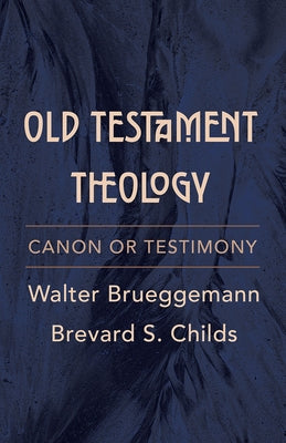 Old Testament Theology: Canon or Testimony by Brueggemann, Walter