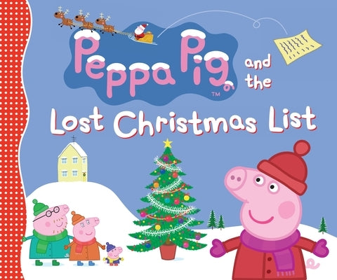 Peppa Pig and the Lost Christmas List: (A Festive Tale of Friendship, Gift-Giving, and Holiday Cheer - Perfect for Toddlers, Preschoolers, and Kids Ag by Candlewick Press