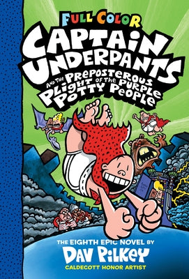 Captain Underpants and the Preposterous Plight of the Purple Potty People: Color Edition (Captain Underpants #8): From the Creator of Dog Man by Pilkey, Dav