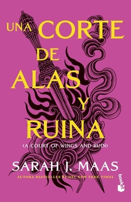 Una Corte de Alas Y Ruina / A Court of Wings and Ruin by Maas, Sarah J.
