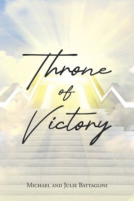 Throne of Victory by Battaglini, Michael and Julie