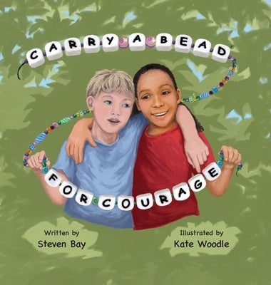 Carry a Bead for Courage by Bay, Steven