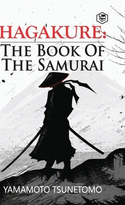 Hagakure: The Book of the Samurai by Tsunetomo, Yamamoto