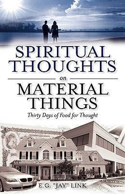 Spiritual Thoughts on Material Things by Link, E. G. Jay