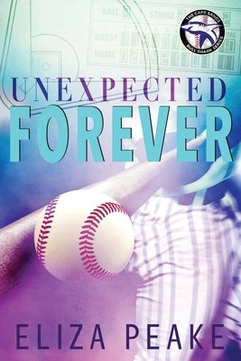 Unexpected Forever: A small town, sports romance by Peake, Eliza