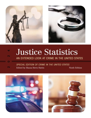 Justice Statistics: An Extended Look at Crime in the United States 2024 by Hertz Hattis, Shana