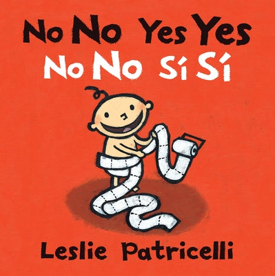 No No Yes Yes/No No Sí Sí: (A Bilingual Spanish-English Gentle Introduction to Manners, Behavior, and Making Good Choices for Babies and Toddlers) by Patricelli, Leslie
