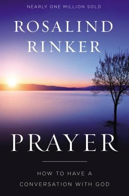 Prayer: How to Have a Conversation with God by Rinker, Rosalind