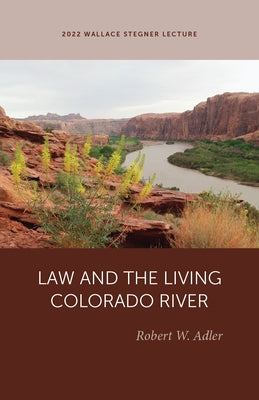 Law and the Living Colorado River by Adler, Robert W.