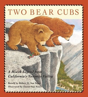 Two Bear Cubs: A Miwok Legend from California's Yosemite Valley by San Souci, Robert D.