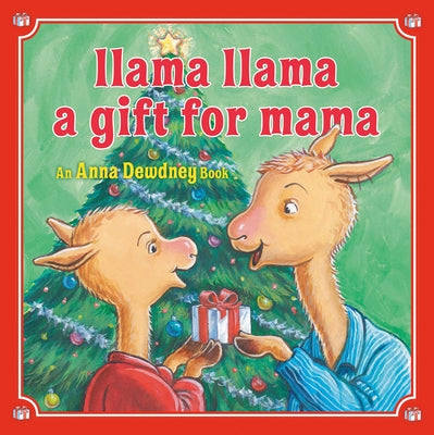 Llama Llama: A Gift for Mama: A Christmas Book for Kids and Toddlers by Dewdney, Anna