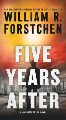 Five Years After: A John Matherson Novel by Forstchen, William R.