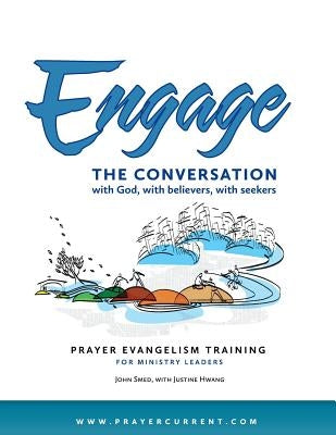 Engage the Conversation with God, with Believers, with Seekers: Prayer Evangelism Training for Ministry Leaders by Smed, John F.