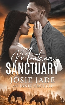 Montana Sanctuary by Jade, Josie