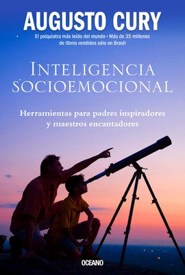 Inteligencia Socioemocional: Herramientas Para Padres Inspiradores Y Maestros Encantadores by Cury, Augusto