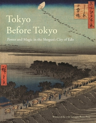 Tokyo Before Tokyo: Power and Magic in the Shogun's City of EDO by Screech, Timon