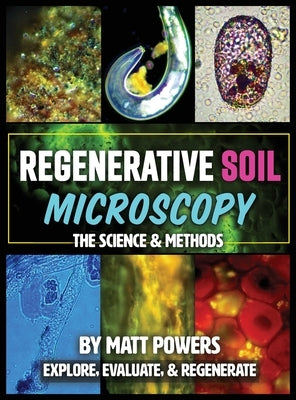Regenerative Soil Microscopy: The Science and Methods by Powers, Matt