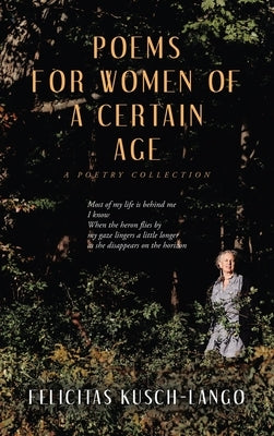 Poems for Women of a Certain Age: A Poetry Collection by Kusch-Lango, Felicitas