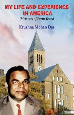 My Life and Experience in America: Memoirs of Forty Years by Das, Krushna Mohan