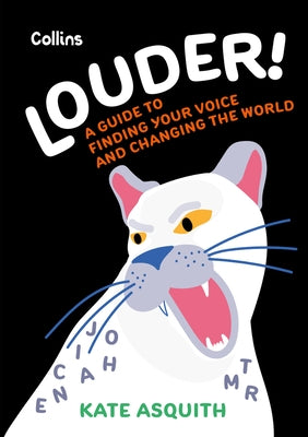 Louder!: A Guide to Finding Your Voice and Changing the World by Asquith, Kate