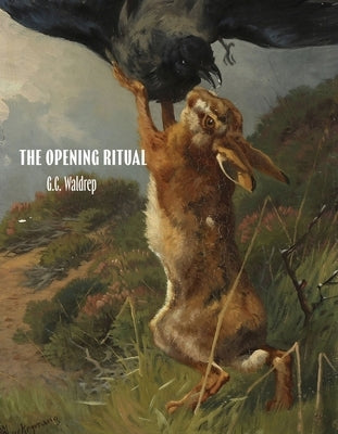 The Opening Ritual by Waldrep, G. C.