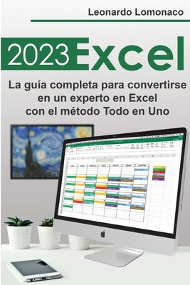 Excel 2023: La guía completa para convertirse en un experto en Excel con el método Todo en Uno by LoMonaco, Leonardo