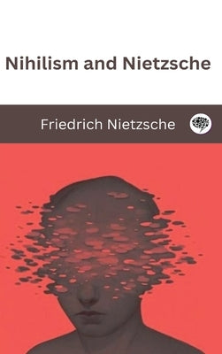 Nihilism and Nietzsche by Nietzsche, Friedrich