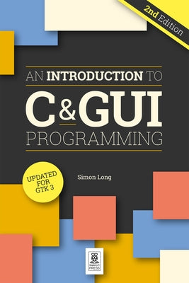 An Introduction to C & GUI Programming by Long, Simon