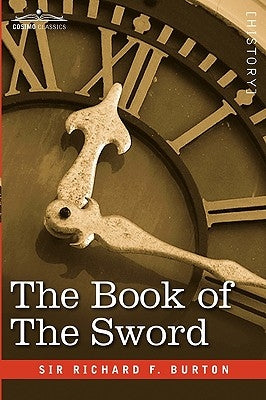 The Book of the Sword by Burton, Richard F.