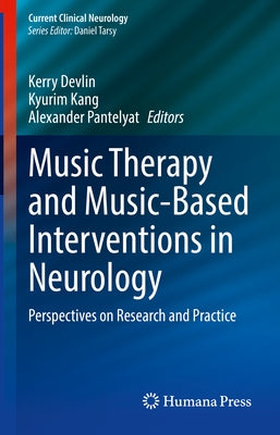 Music Therapy and Music-Based Interventions in Neurology: Perspectives on Research and Practice by Devlin, Kerry