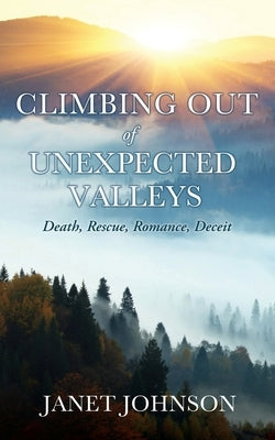 Climbing Out of Unexpected Valleys by Johnson, Janet