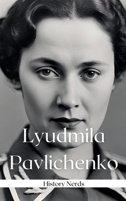 Lyudmila Pavlichenko by Nerds, History