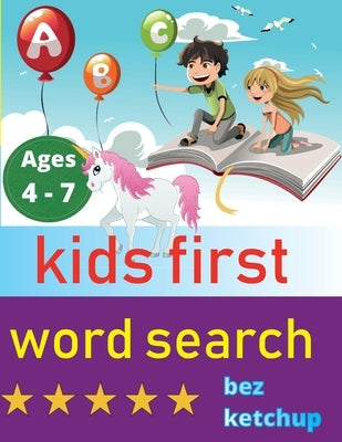 kids first word search: Easy Large Print Word Find Puzzles for Kids - Color in the words! by Ketchup, Bez