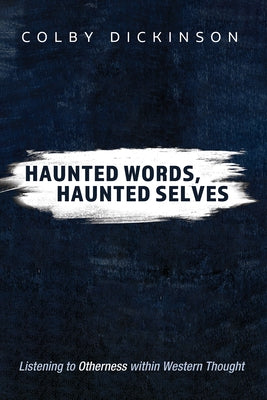 Haunted Words, Haunted Selves by Dickinson, Colby