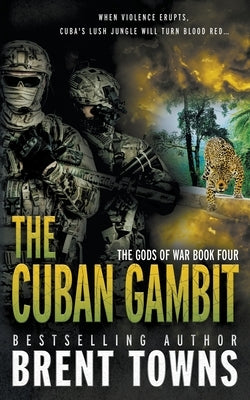 The Cuban Gambit: An Action-Adventure Series by Towns, Brent